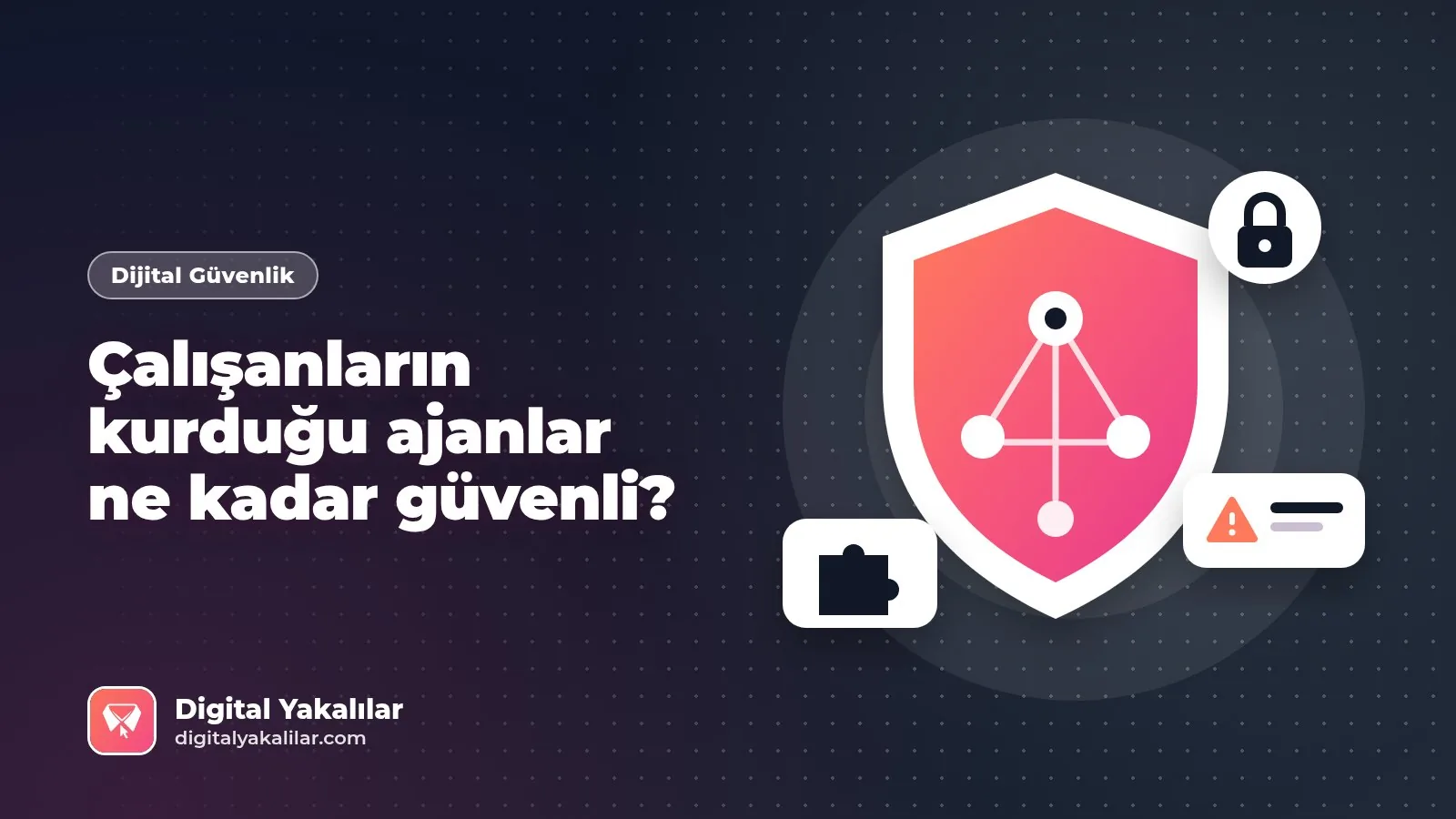 Yapay zekâ ajanı güvenliği ve gölge yapay zekâ riski kapak görseli