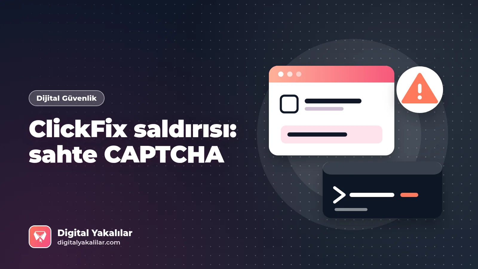 ClickFix saldırısı: Sahte CAPTCHA ile çalıştırılan zararlı komuta karşı kurumsal korunma kapak görseli