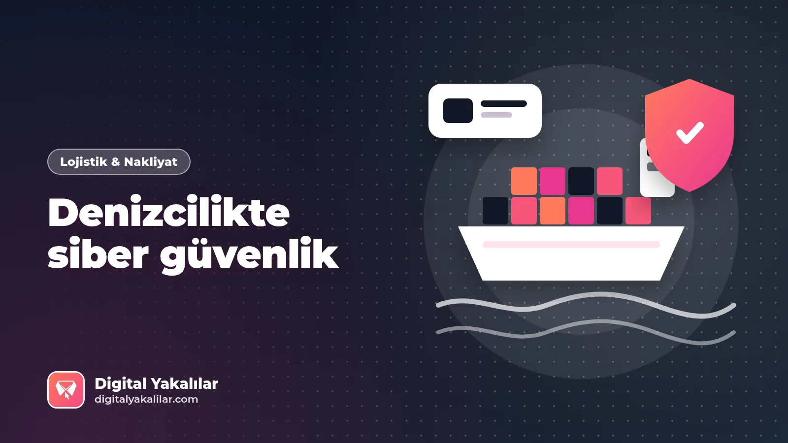 Denizcilikte siber güvenlik: kalkanla korunan konteyner gemisi ve liman vinci kapak görseli