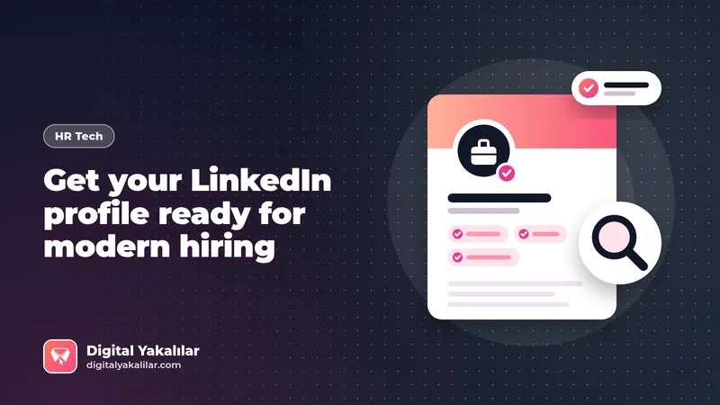 Optimizing your LinkedIn profile for modern hiring: An evidence-based guide